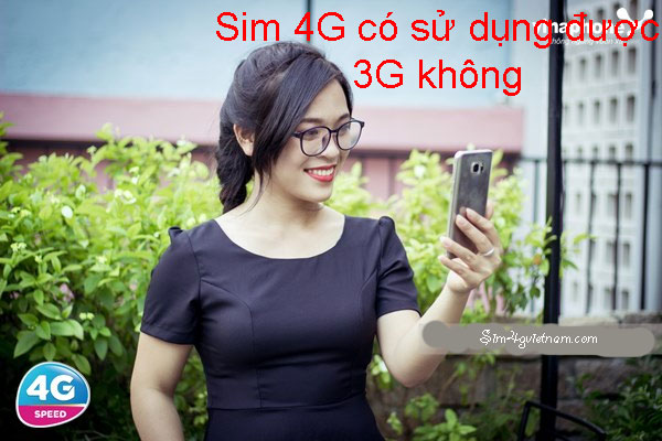 sim 4g có sử dụng được 3G